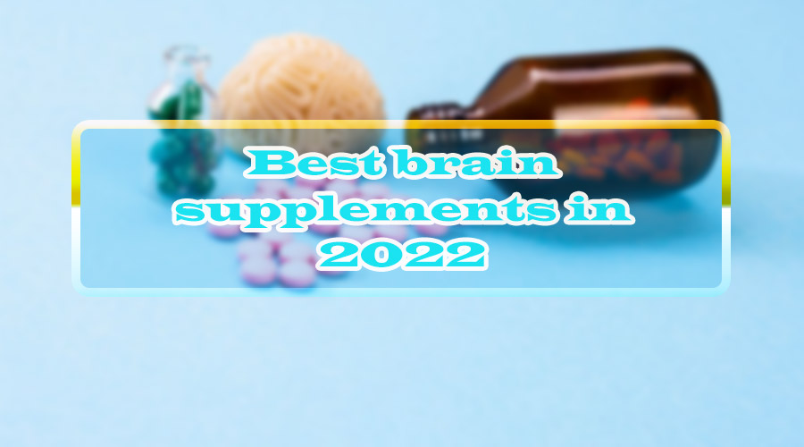 Best brain supplements in 2022